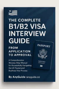 The Complete B1/B2 Visa Interview Guide: From Application to Approval – Master the US Tourist & Business Visa Process