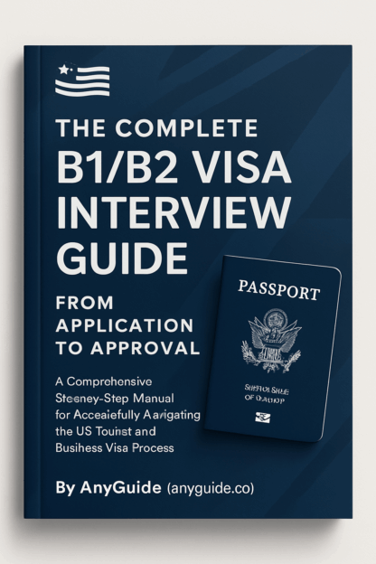The Complete B1/B2 Visa Interview Guide: From Application to Approval - Master the US Tourist & Business Visa Process